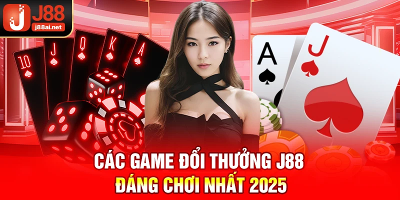 Game Đổi Thưởng J88 - Săn Thưởng Hấp Dẫn, Thắng Lớn Cực Dễ Các game đổi thưởng j88 đáng chơi nhất 2025