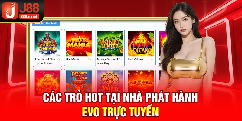 Nhà phát hành EVO trực tuyến J88 - Đỉnh Cao Cá Cược 2025 Các trò hot tại nhà phát hành EVO trực tuyến j88