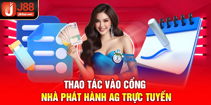 Nhà Phát Hành AG Trực Tuyến J88 - Sảnh Hot Có 1000+ Trò Mới Thao tác vào cổng nhà phát hành ag trực tuyến